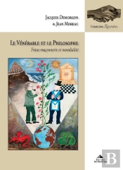 Le Vénérable Et Le Philosophe : Franc-Maçonnerie Et Mondialité