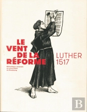 Le Vent De La Réforme : Luther 1517