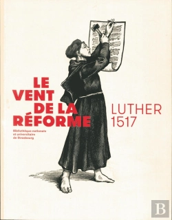 Bertrand.pt - Le Vent De La Réforme : Luther 1517