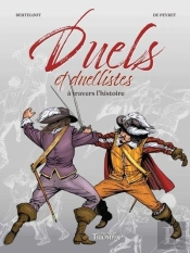 Le Vent De L'Histoire : Duels Et Duellistes À Travers L'Histoire