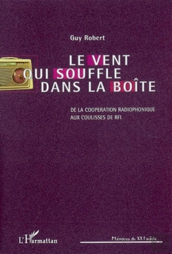 Bertrand.pt - Le Vent Qui Souffle Dans La Boîte ; De La Coopération Radiophonique Aux Coulisses De Rfi