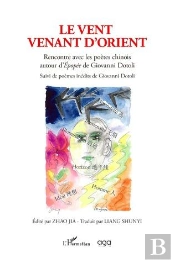 Le Vent Venant D'Orient : Rencontre Avec Les Poètes Chinois Autour D'Epopée De Giovanni Dotoli