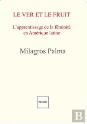 Le Ver Et Le Fruit : L'Apprentissage De La Féminité En Amérique Latine