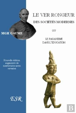Bertrand.pt - Le Ver Rongeur Des Sociétés Modernes Ou Le Paganisme Dans L'Éducation