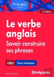 Le Verbe Anglais ; Savoir Construire Ses Phrases ; Tous Niveaux (4e Édition)