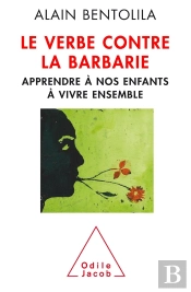 Le Verbe Contre La Barbarie ; Apprendre À Nos Enfants À Vivre Ensemble