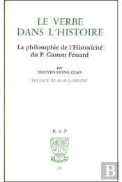 Le Verbe Dans L'Histoire. La Philosophie De L'Historicite Du P.G. Fessard