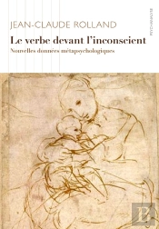 Le Verbe Devant L'Inconscient : Nouvelles Données Métapsychologiques