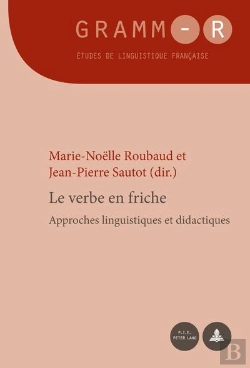 Bertrand.pt - Le Verbe En Friche : Approches Linguistiques Et Didactiques