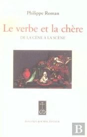 Le Verbe Et La Chere ; De La Cene A La Scene