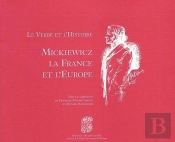 Le Verbe Et L'Histoire : Mickiewicz, La France Et L'Europe