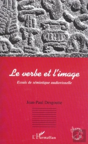 Le Verbe Et L'Image ; Essais De Semiotique Audiovisuelle