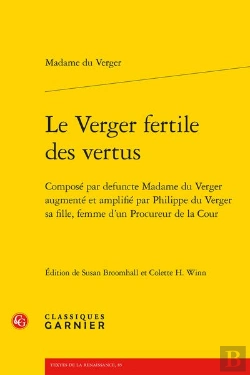 Bertrand.pt - Le Verger Fertile Des Vertus : Composé Par Defuncte Madame Du Verger Augmenté Et Amplifié Par Philippe Du Verger Sa Fille, Femme D'Un Procureur De La Cour