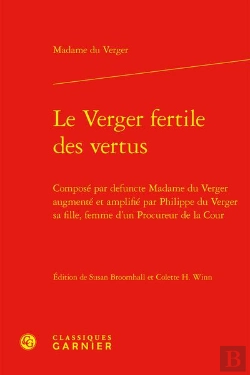 Bertrand.pt - Le Verger Fertile Des Vertus : Composé Par Defuncte Madame Du Verger Augmenté Et Amplifié Par Philippe Du Verger Sa Fille, Femme D'Un Procureur De La Cour