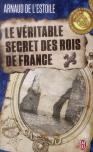 Le Véritable Secret Des Rois De France