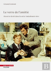 Le Verre De L'Amitié : Alcool Et Droit Dans La Série Amicalement Vôtre