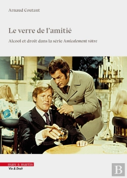 Bertrand.pt - Le Verre De L'Amitié : Alcool Et Droit Dans La Série Amicalement Vôtre