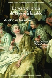Le Verre Et Le Vin De La Cave À La Table ; Du Xvii Siècle À Nos Jours