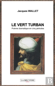 Le Vert Turban - Poemes Dramatique En Cinq Periodes