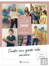 Le Vestiaire Enfant De Petite Bobine : Coudre Une Garde-Robe Unisexe