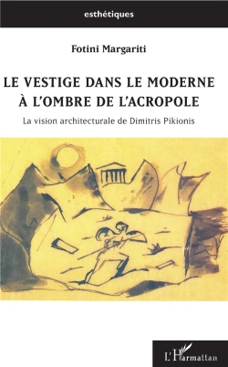 Bertrand.pt - Le Vestige Dans Le Moderne À L'Ombre De L'Acropole ; La Vision Architecturale De Dimitris Pikionis