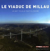 Le Viaduc De Millau ; Le Pont Le Plus Haut Du Monde