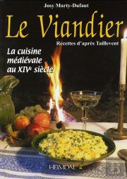 Le Viandier ; La Cuisine Médiévale Au Xiv Siècle ; Recettes D'Après Taillevent