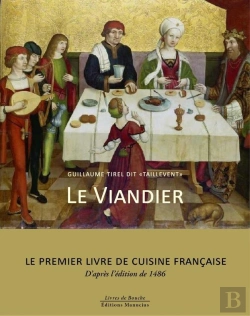 Bertrand.pt - Le Viandier : Le Premier Livre De Cuisine Française, D'Après L'Édition De 1486