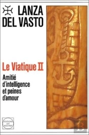 Le Viatique, Tome 2 : Amitié D'Intelligence Et Peines D'Amour