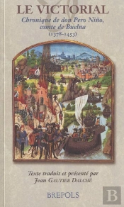 Le Victorial ; Chronique De Don Pero Nino, Comte De Buelna (1378-1453)