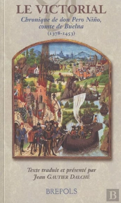 Bertrand.pt - Le Victorial ; Chronique De Don Pero Nino, Comte De Buelna (1378-1453)