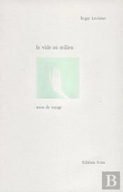 Le Vide Au Milieu ; Notes De Voyage