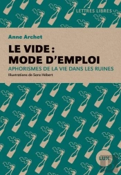 Le Vide : Mode D'Emploi : Aphorismes De La Vie Dans Les Ruines