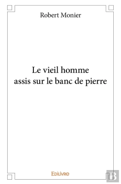 Bertrand.pt - Le Vieil Homme Assis Sur Le Banc De Pierre