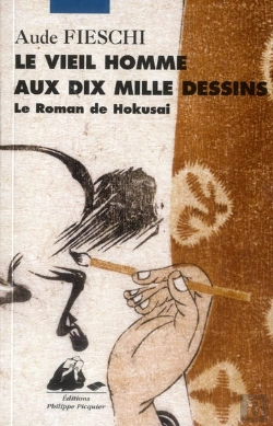 Bertrand.pt - Le Vieil Homme Aux Dix Mille Dessins ; Le Roman De Hokusaï