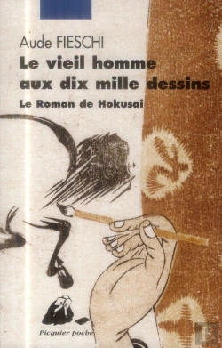 Bertrand.pt - Le Vieil Homme Aux Dix Mille Dessins ; Le Roman De Hokusai