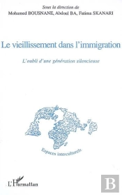 Le Vieillissement Dans L'Immigration ; L'Oubli D'Une Génération Silencieuse