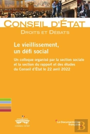 Le Vieillissement, Un Défi Social : Un Colloque Organisé Par La Section Sociale Et La Section Du Rapport Et Des Études Du Conseil D'Etat Le 22 Avril 2022