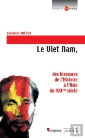 Le Viet Nam : Des Blessures De L'Histoire À L'Asie Du Xxie Siècle
