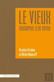 Le Vieux, Biographie D'Un Voyou
