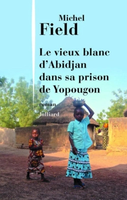 Bertrand.pt - Le Vieux Blanc D'Abidjan Dans Sa Prison De Yopougon