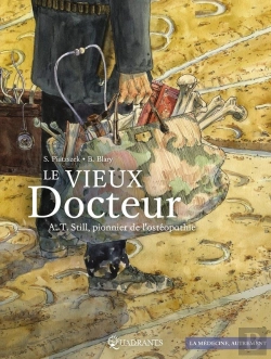 Bertrand.pt - Le Vieux Docteur ; A.T. Still, Pionnier De L'Ostéopathie
