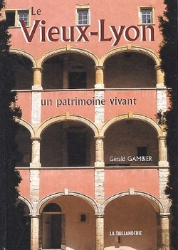 Bertrand.pt - Le Vieux-Lyon, Un Patrimoine Vivant