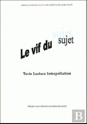 Le Vif Du Sujet : Texte, Lecture, Interprétation