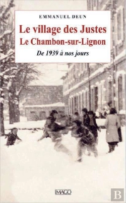 Bertrand.pt - Le Village Des Justes ; Le Chambon-Sur-Lignon, De 1939 À Nos Jours