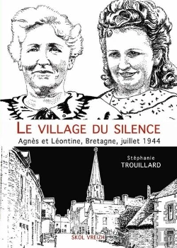 Bertrand.pt - Le Village Du Silence : Agnès Et Léontine, Bretagne, Juillet 1944