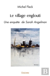Le Village Englouti : Une Enquête De Sarah Angelman