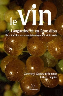 Bertrand.pt - Le Vin En Languedoc Et En Roussillon ; De La Tradition Aux Mondialisations Xvie-Xxe Siècle