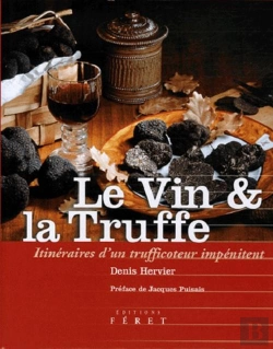 Bertrand.pt - Le Vin Et La Truffe ; Itinéraires D'Un Trufficoteur Impénitent