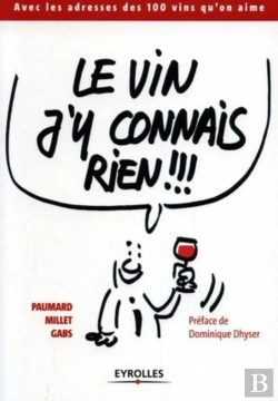 Bertrand.pt - Le Vin J'Y Connais Rien !!! : Avec Les Adresses Des 100 Vins Qu'On Aime